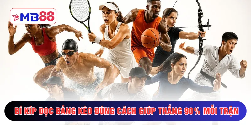 Bí kíp đọc bảng kèo đúng cách giúp thắng 90% mỗi trận