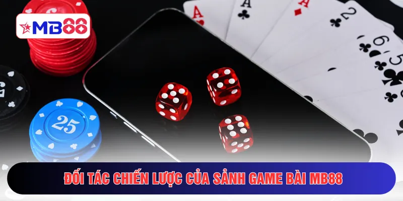 Đối tác chiến lược của sảnh game bài MB88
