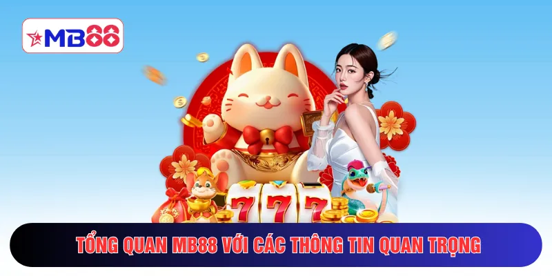 Tổng quan MB88 với các thông tin quan trọng